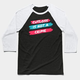 Cut Loss is Not a Crime Baseball T-Shirt